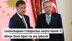 Cumhurbaşkanı Erdoğan Azerbaycan seyahatinde Sinan Oğanı'da , götürüyor.