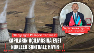 KAPILARIN AÇILMASINA EVET, NÜKLEER SANTRALE HAYIR