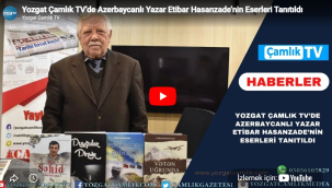 Yozgat Çamlık TV'de Azerbaycanlı Yazar Etibar Hasanzade'nin Eserleri Tanıtıldı